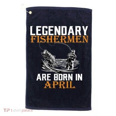 Legendary Fishermen Are Born In May Golf Towel