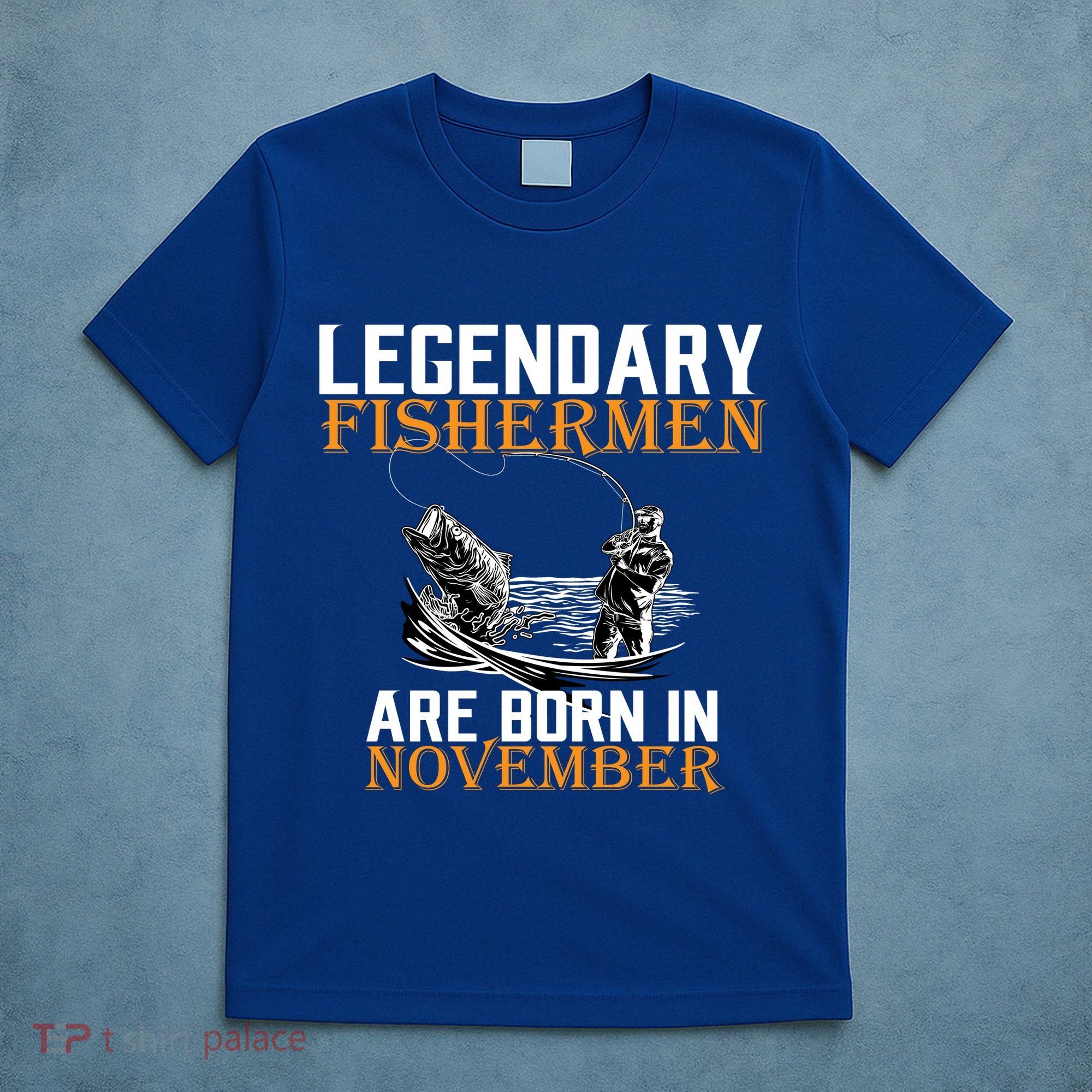Legendary Fishermen Are Born In November  T-Shirt