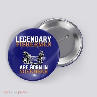 Legendary Fishermen Are Born In November  Button