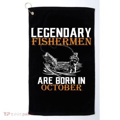 Legendary Fishermen Are Born In October Golf Towel