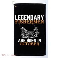 Legendary Fishermen Are Born In October Golf Towel thumb 0