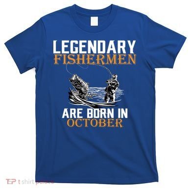 Legendary Fishermen Are Born In October T-Shirt