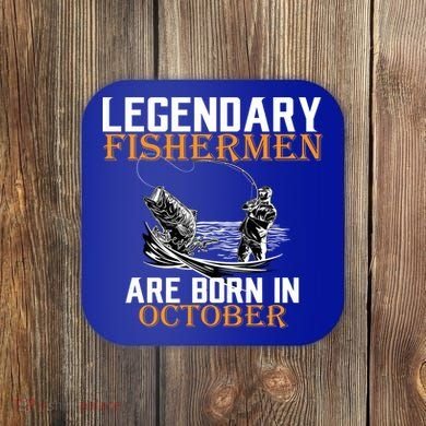Legendary Fishermen Are Born In October Coaster