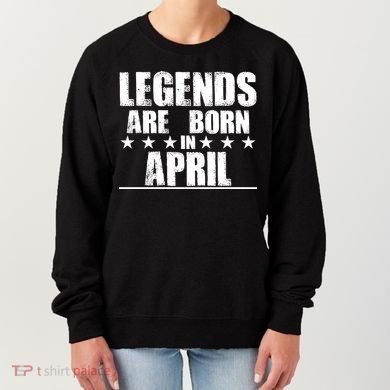 Legends Are Born In April Birthday Women's Sweatshirt