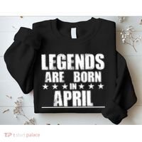 Legends Are Born In April Birthday Sweatshirt thumb 2