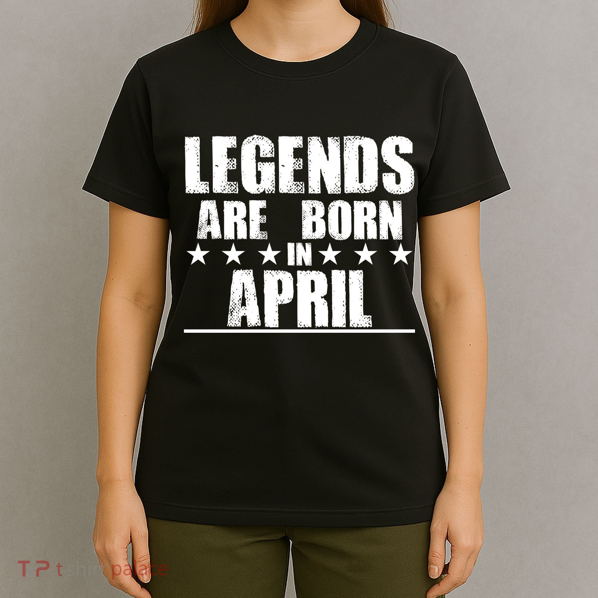 Legends Are Born In April Birthday T-Shirt