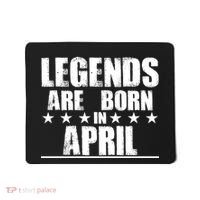 Legends Are Born In April Birthday Mousepad thumb 0