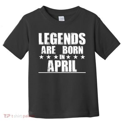 Legends Are Born In April Birthday Toddler T-Shirt