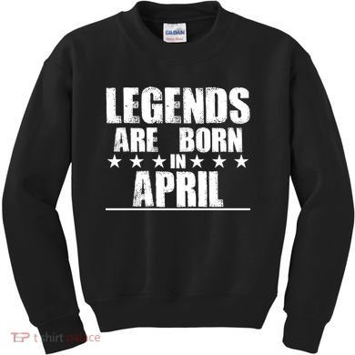Legends Are Born In April Birthday Kids Sweatshirt