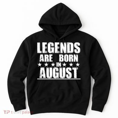 Legends Are Born In August Birthday Hoodie
