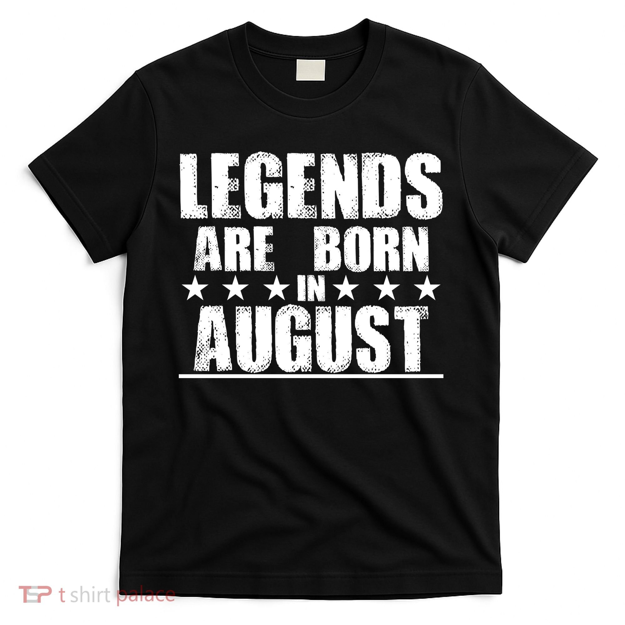 Legends Are Born In August Birthday T-Shirt