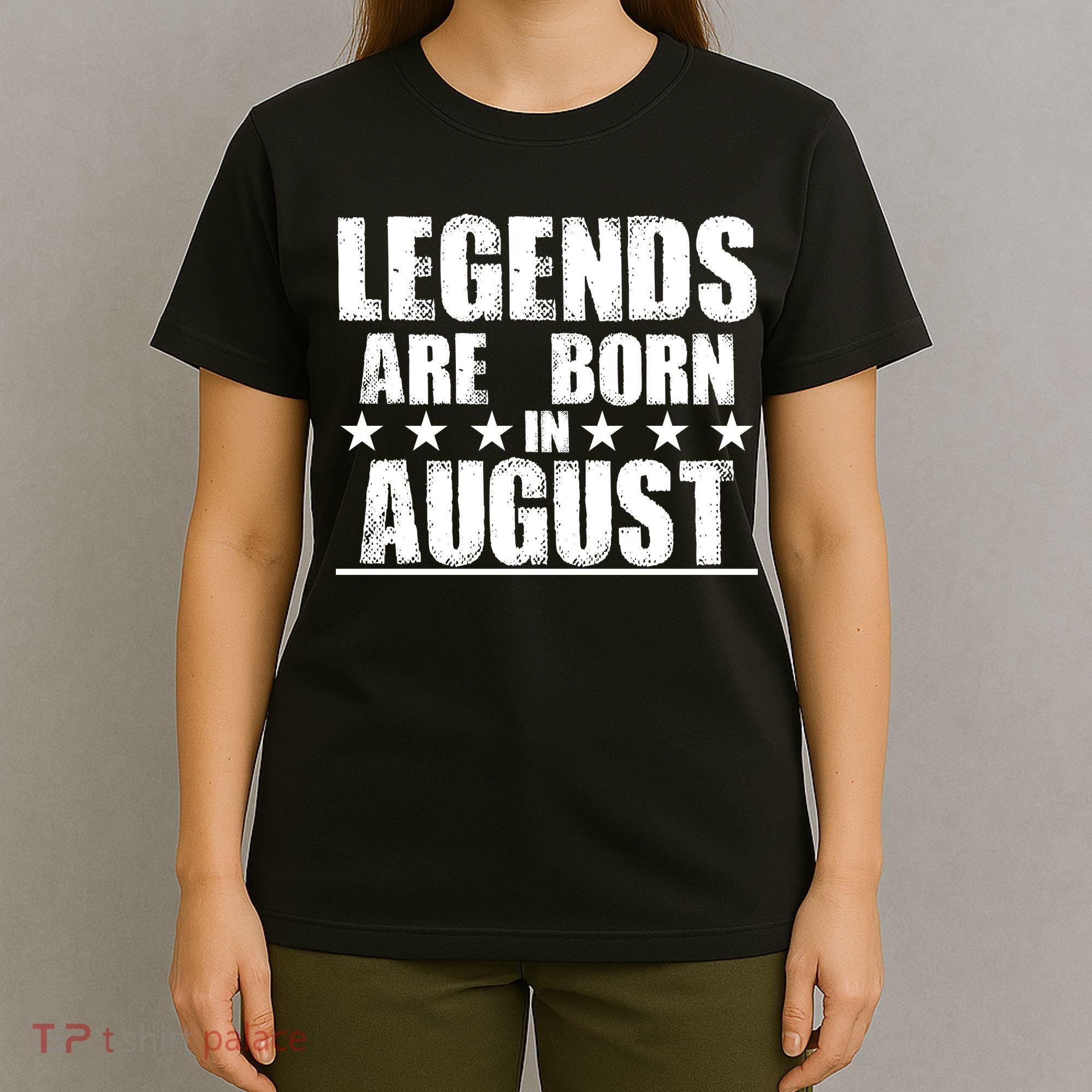 Legends Are Born In August Birthday T-Shirt