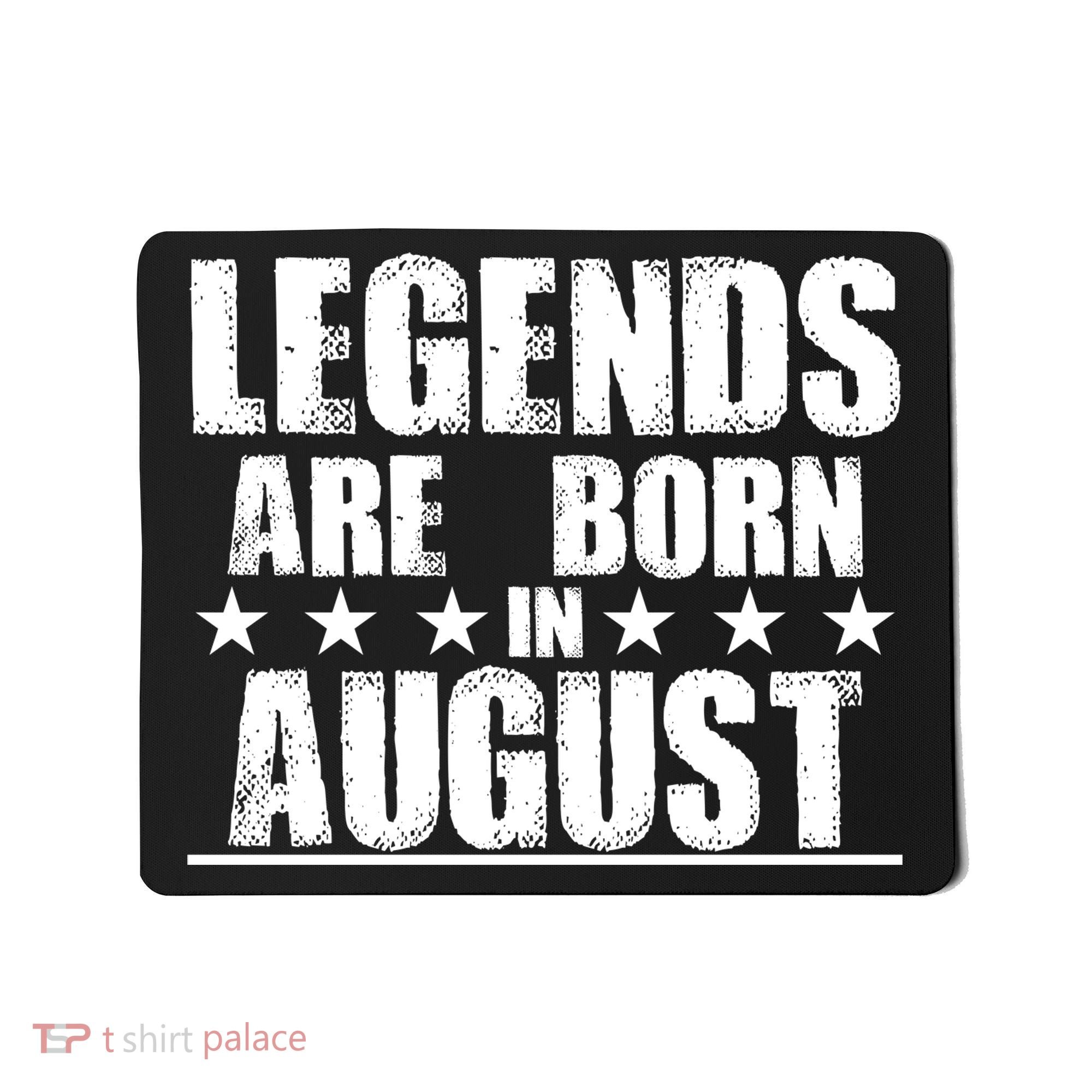 Legends Are Born In August Birthday Mousepad