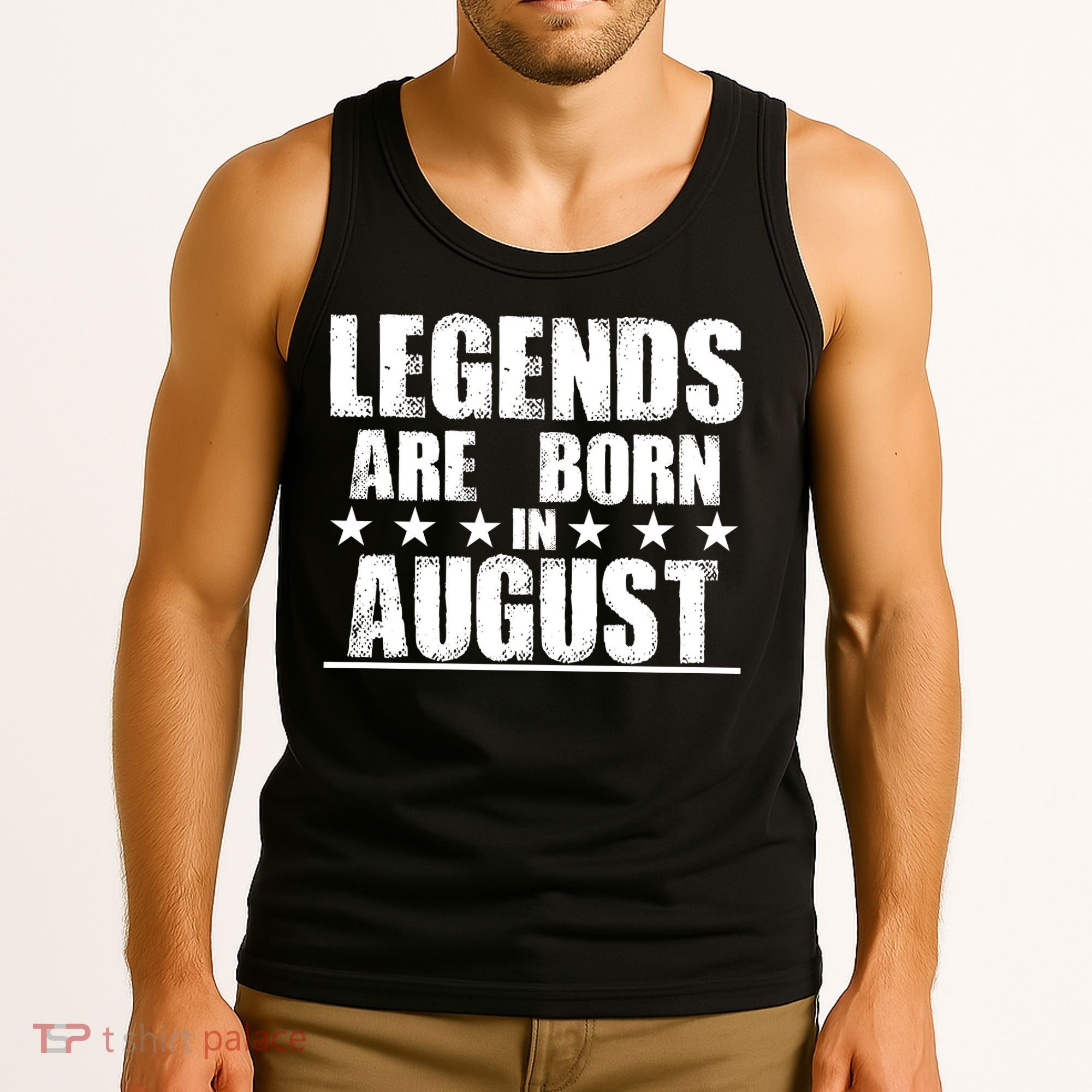 Legends Are Born In August Birthday Tank Top