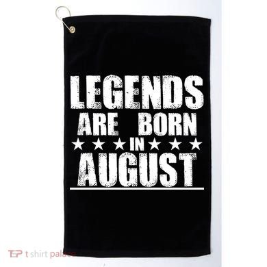 Legends Are Born In August Birthday Golf Towel