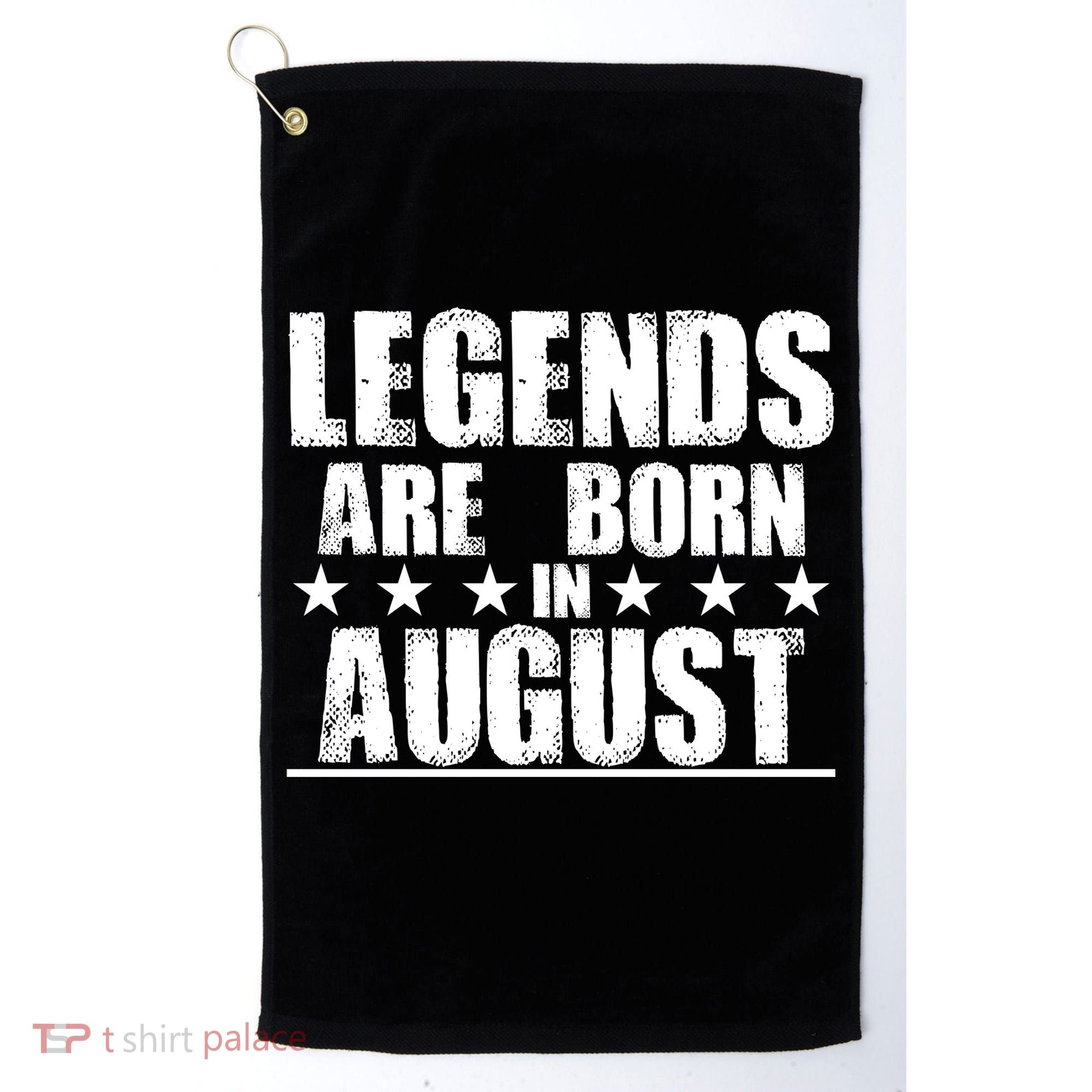 Legends Are Born In August Birthday Golf Towel
