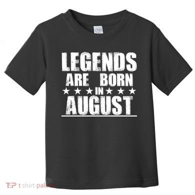 Legends Are Born In August Birthday Toddler T-Shirt