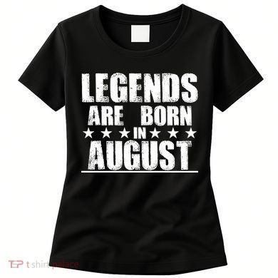 Legends Are Born In August Birthday Women's T-Shirt