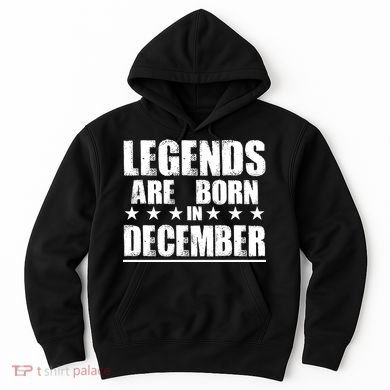 Legends Are Born In December Birthday Hoodie