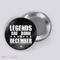 Legends Are Born In December Birthday Button thumb 0