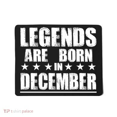 Legends Are Born In December Birthday Mousepad