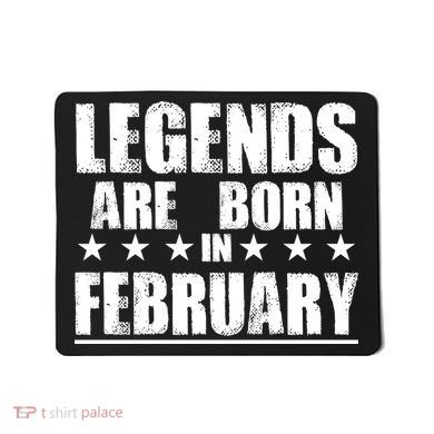 Legends Are Born In February Birthday Mousepad