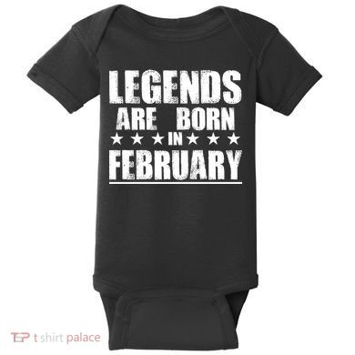Legends Are Born In February Birthday Baby Bodysuit