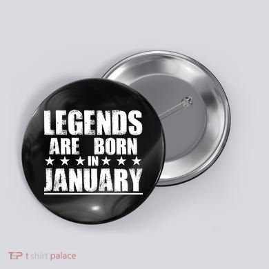 Legends Are Born In January Birthday Button