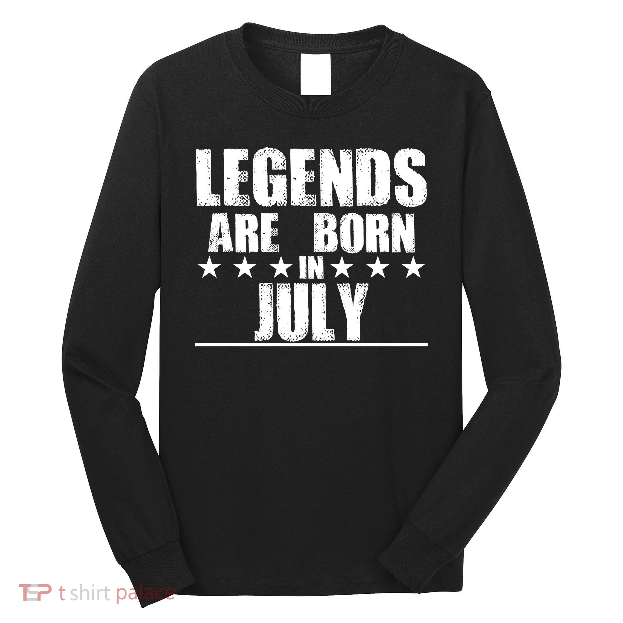 Legends Are Born In July Birthday Long Sleeve Shirt