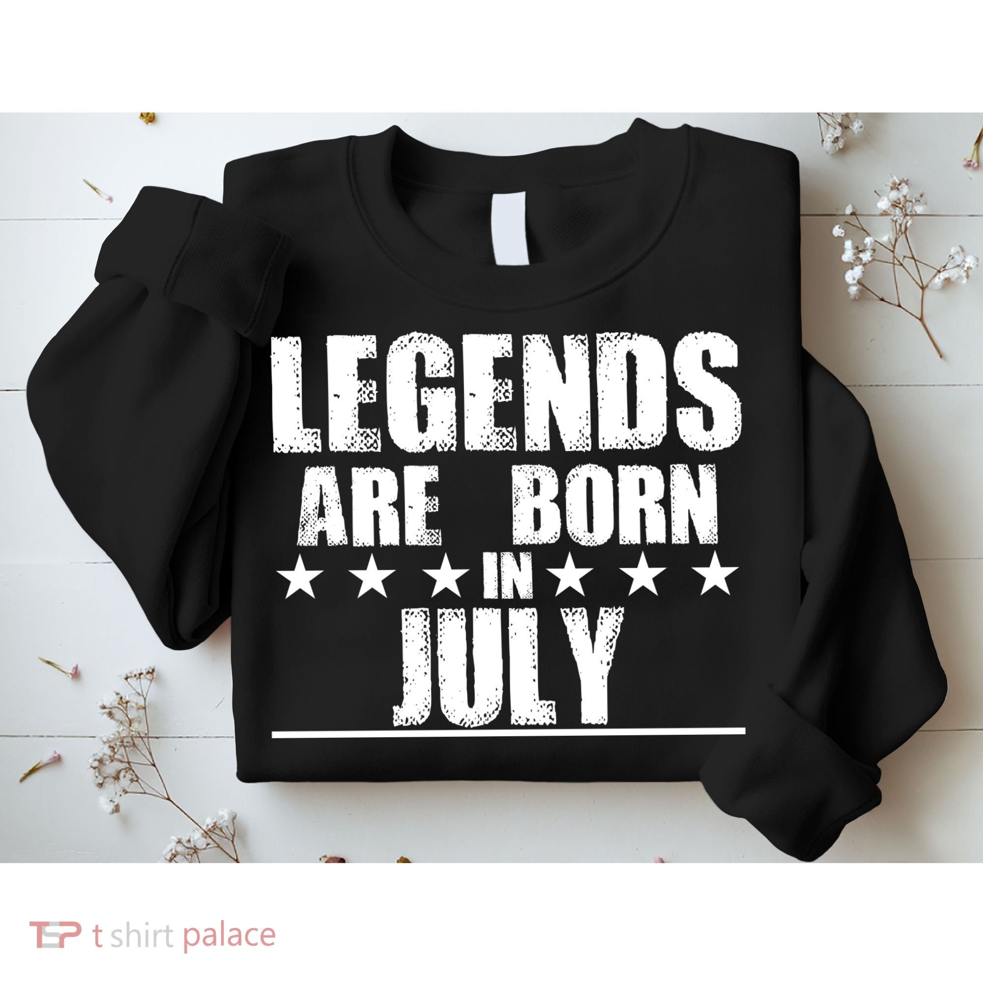 Legends Are Born In July Birthday Sweatshirt