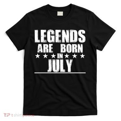 Legends Are Born In July Birthday T-Shirt