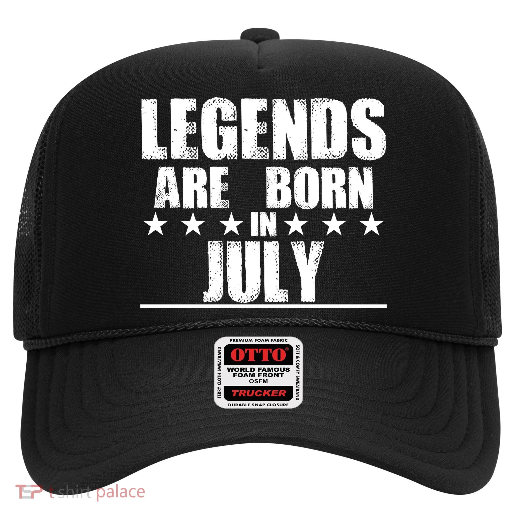 Legends Are Born In July Birthday Hat