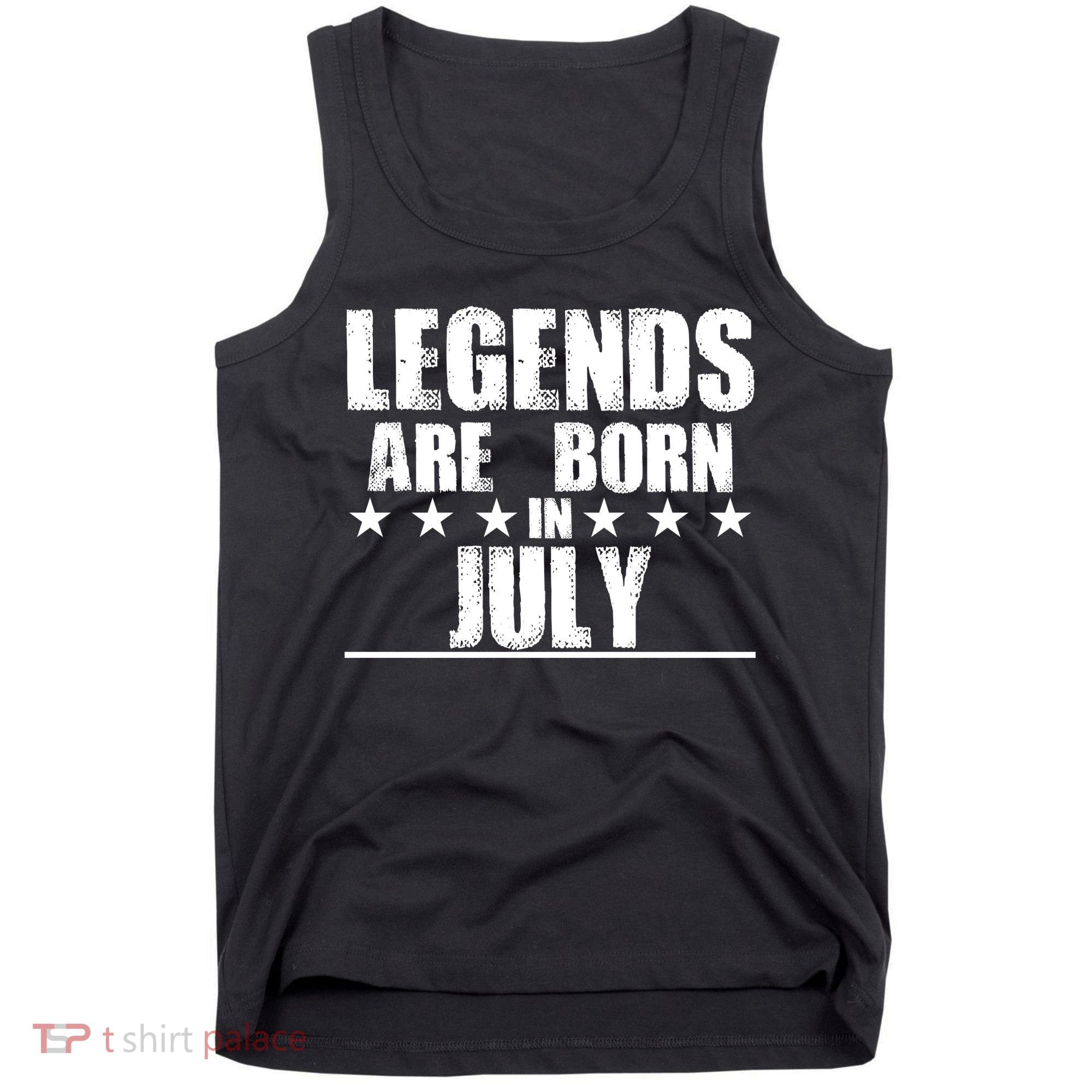 Legends Are Born In July Birthday Tank Top