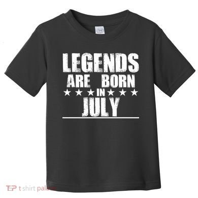 Legends Are Born In July Birthday Toddler T-Shirt