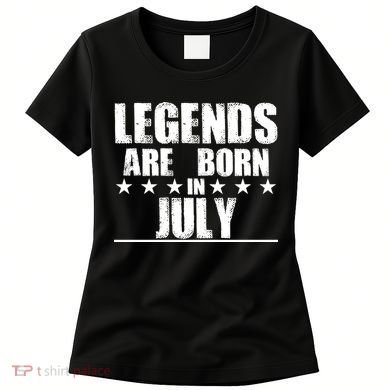Legends Are Born In July Birthday Women's T-Shirt
