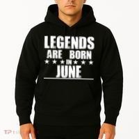 Legends Are Born In June Birthday Hoodie thumb 2