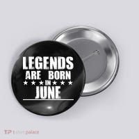 Legends Are Born In June Birthday Button thumb 0