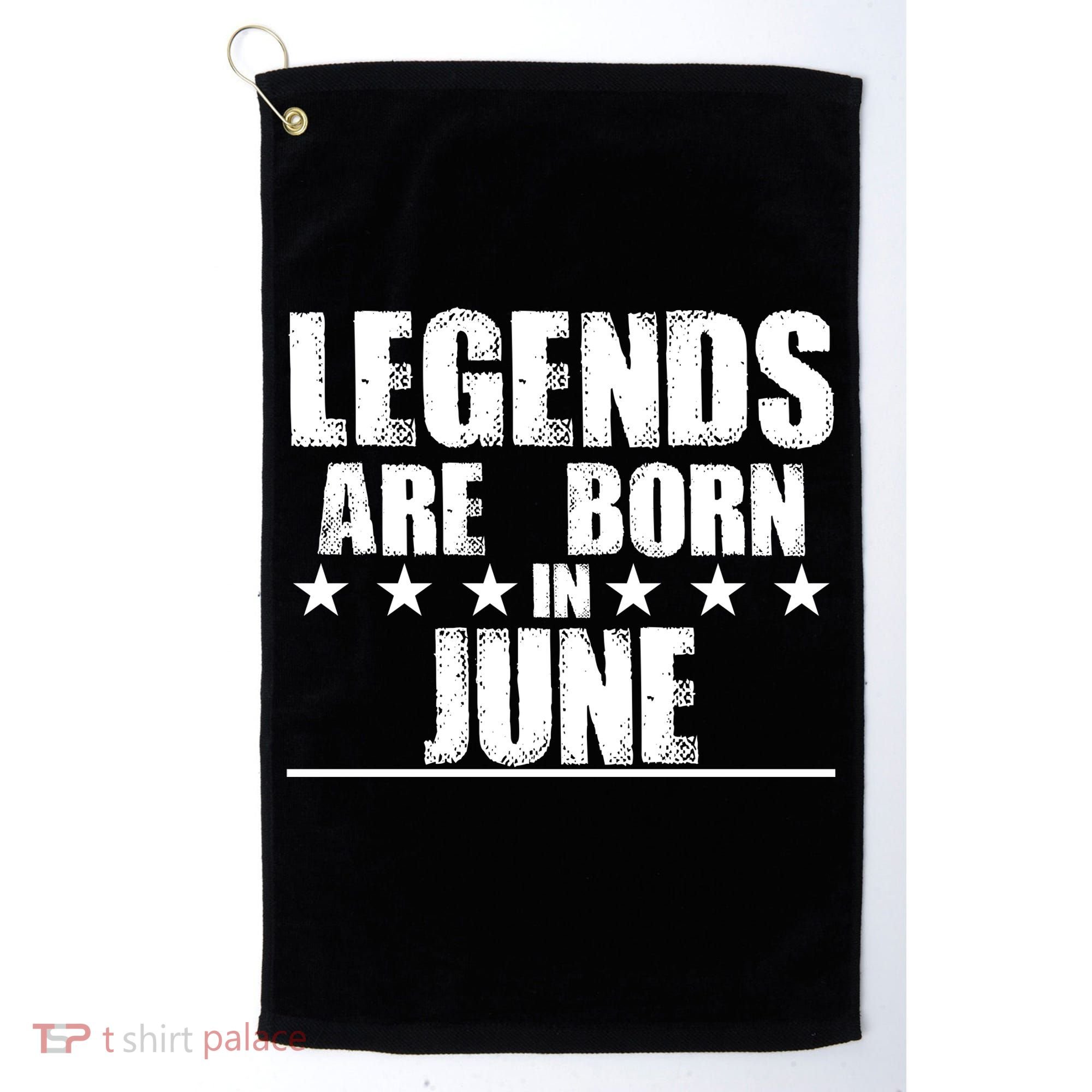 Legends Are Born In June Birthday Golf Towel