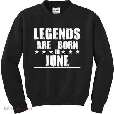 Legends Are Born In June Birthday Kids Sweatshirt