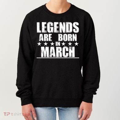 Legends Are Born In March Birthday Women's Sweatshirt