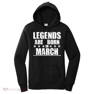 Legends Are Born In March Birthday Women's Hoodie
