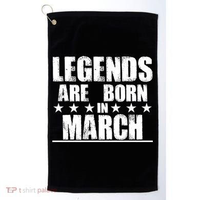 Legends Are Born In March Birthday Golf Towel