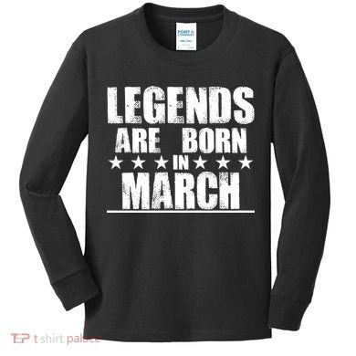 Legends Are Born In March Birthday Kids Long Sleeve Shirt