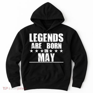 Legends Are Born In May Birthday Hoodie