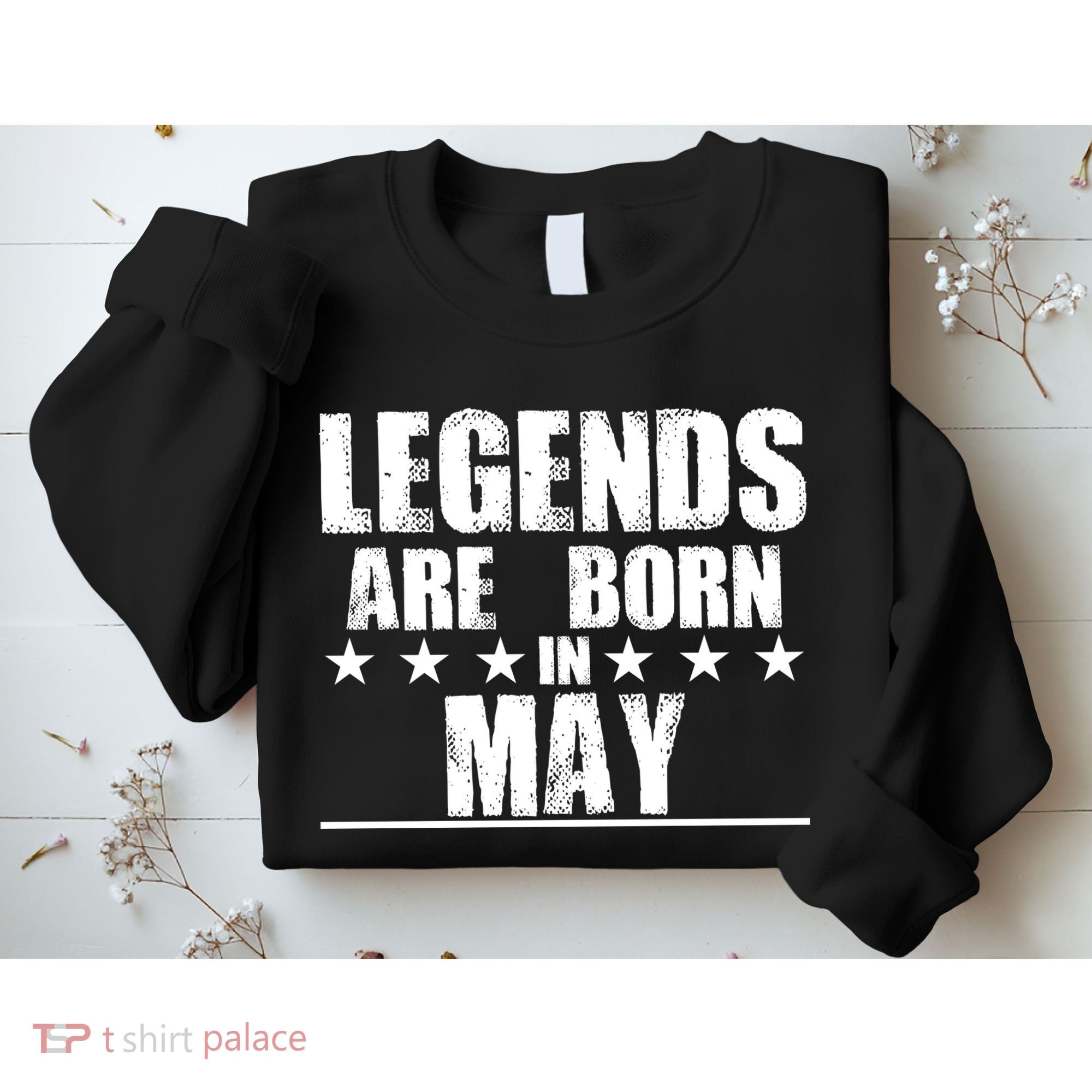 Legends Are Born In May Birthday Sweatshirt