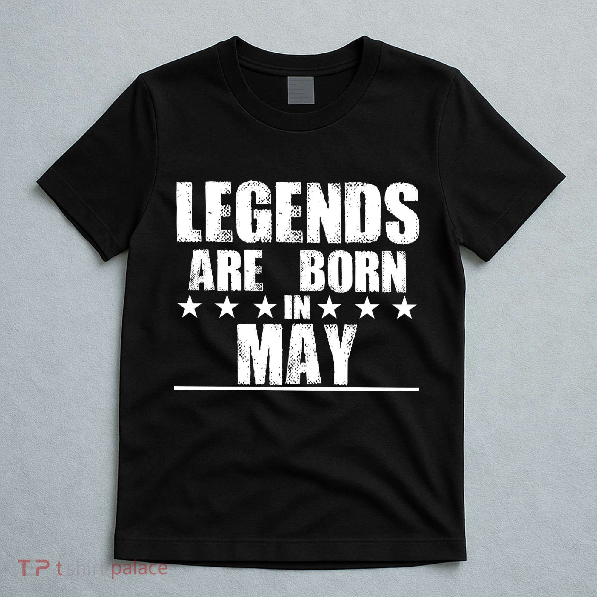 Legends Are Born In May Birthday T-Shirt