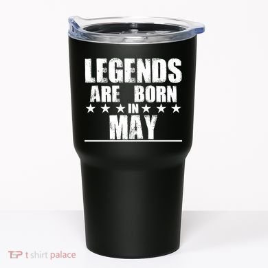Legends Are Born In May Birthday Tumbler