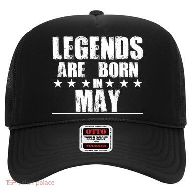 Legends Are Born In May Birthday Hat