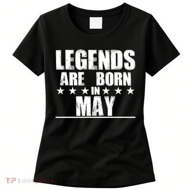 Legends Are Born In May Birthday Women's T-Shirt