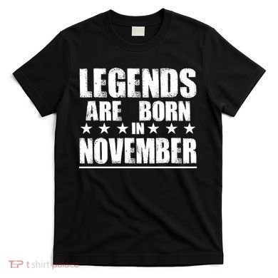 Legends Are Born In November Birthday T-Shirt